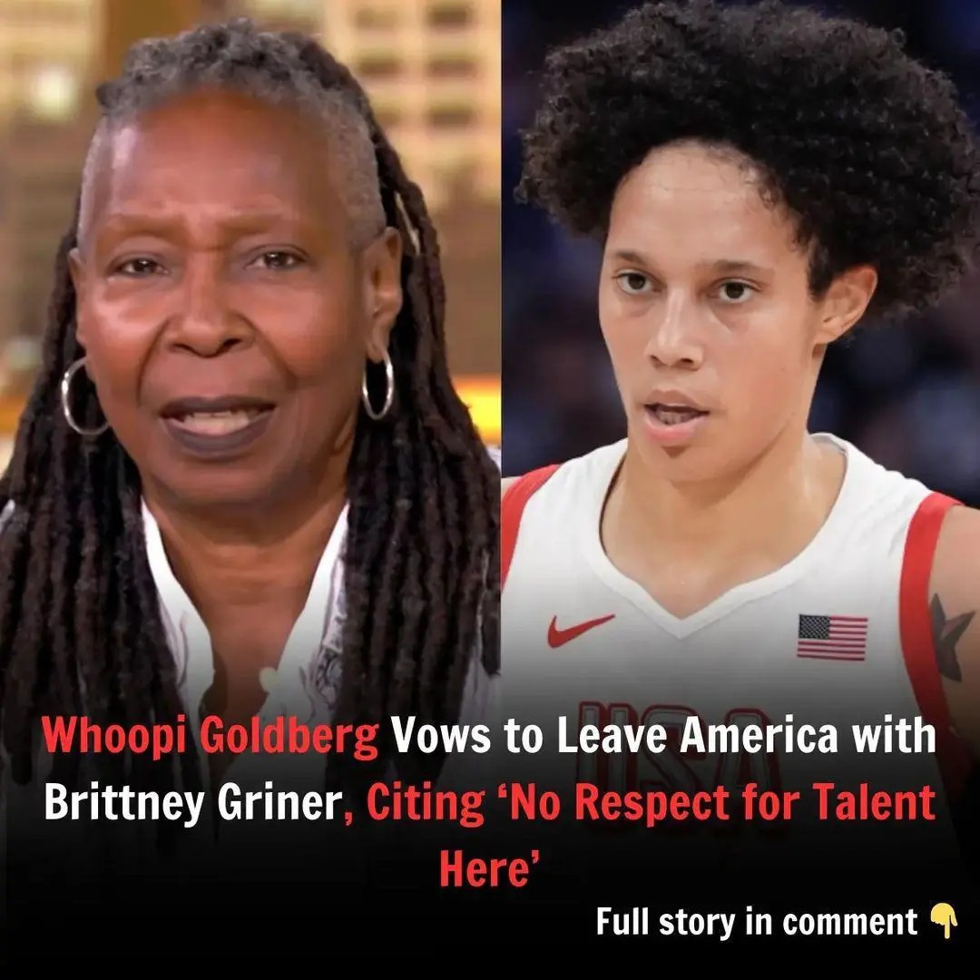 Breaking: Whoopi Goldberg Vows to Leave America with Brittney Griner, Citing ‘No Respect for Talent Here’