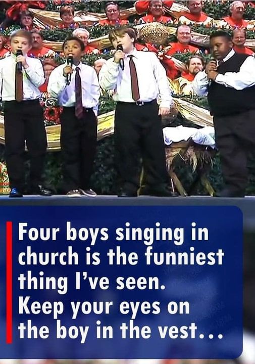 The most entertaining thing I’ve ever seen is four young men singing in a chapel. Pay attention to the child wearing the vest.