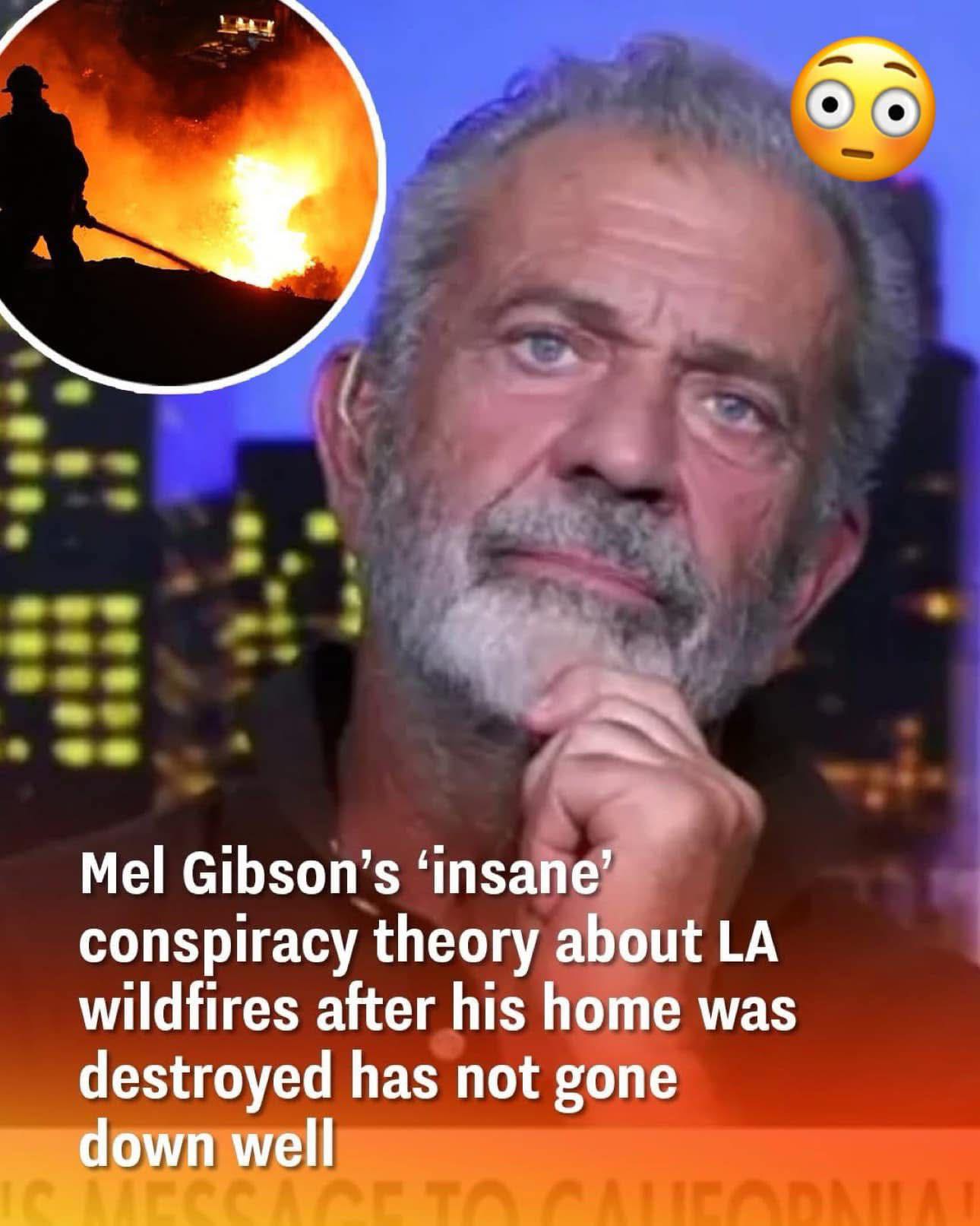 The ‘Insane’ Conspiracy Theory Mel Gibson Shared Was Criticized About The Flames In LA