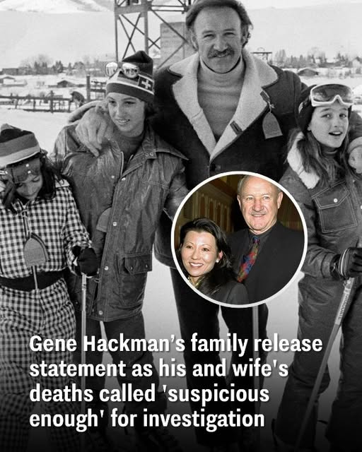 Gene Hackmans family release statement as his and wife Betsy Arakawas deaths called suspicious enough for investigation