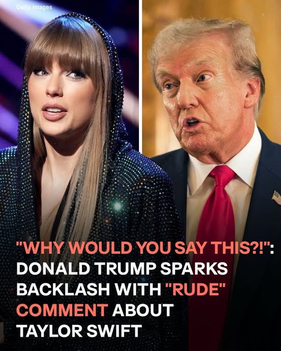 Donald Trump’s “Rude” Comment About Taylor Swift Causes a Stir