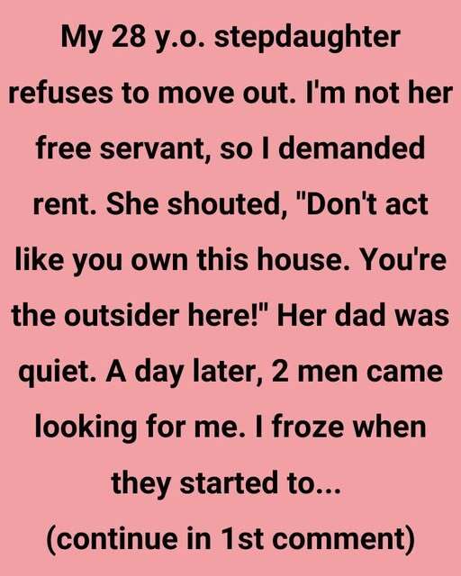 MY STEPDAUGHTER REFUSED TO MOVE OUT—THEN TWO STRANGERS SHOWED UP ASKING ABOUT ME