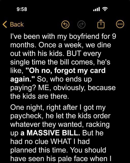 My boyfriend has a pattern of not having his payment method available when we go to restaurants.