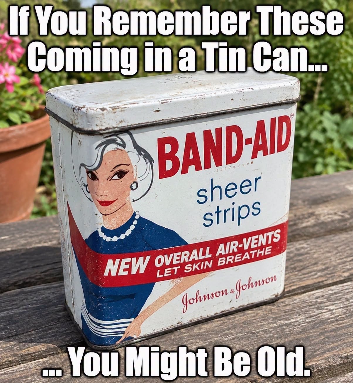 If You Remember These Coming In a Tin Can..You Might be Old